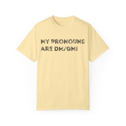 My Pronouns are DM/GM - Unisex Garment-Dyed T-shirt