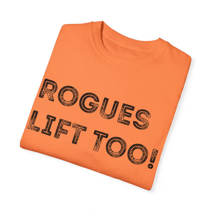 Rogues Lift Too - Unisex Garment-Dyed T-shirt