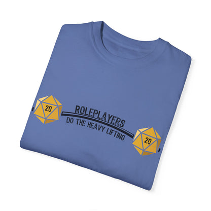 Roleplayers Do the Heavy Lifting- Unisex Garment-Dyed T-shirt