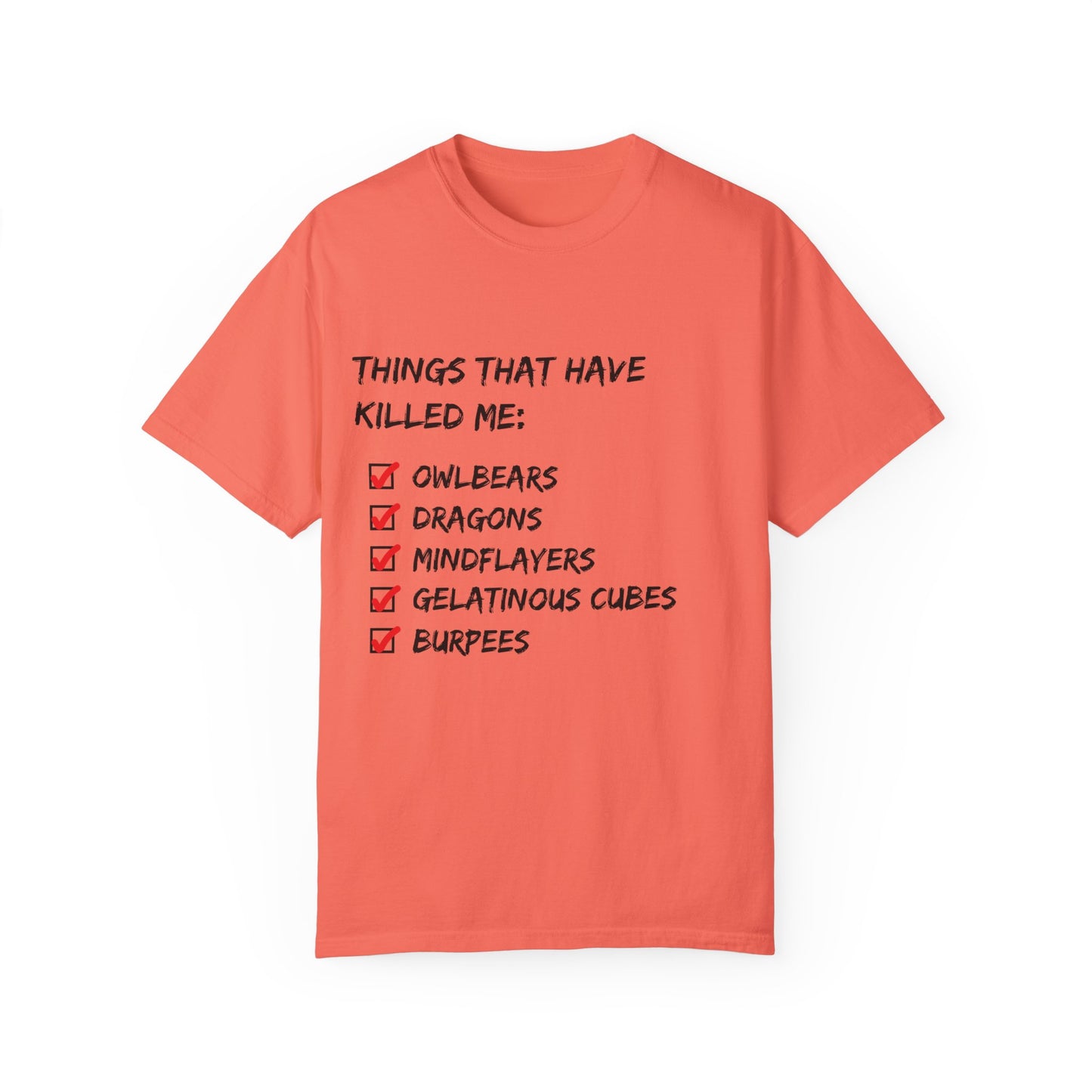 Things That Have Killed Me - Unisex Garment-Dyed T-shirt