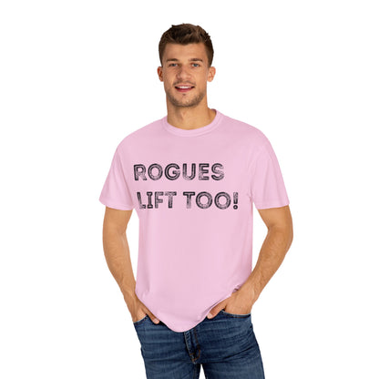 Rogues Lift Too - Unisex Garment-Dyed T-shirt