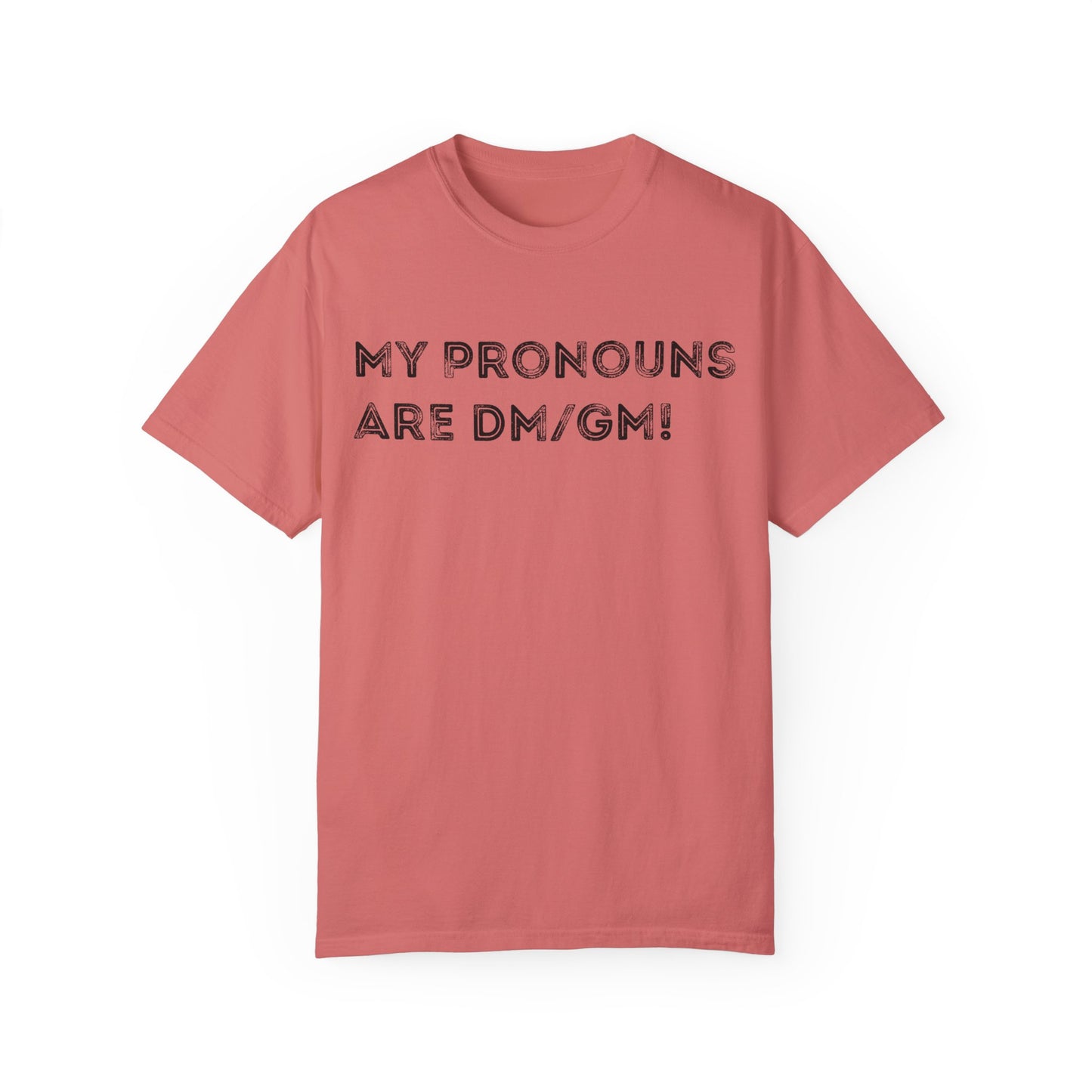 My Pronouns are DM/GM - Unisex Garment-Dyed T-shirt