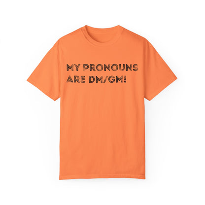 My Pronouns are DM/GM - Unisex Garment-Dyed T-shirt