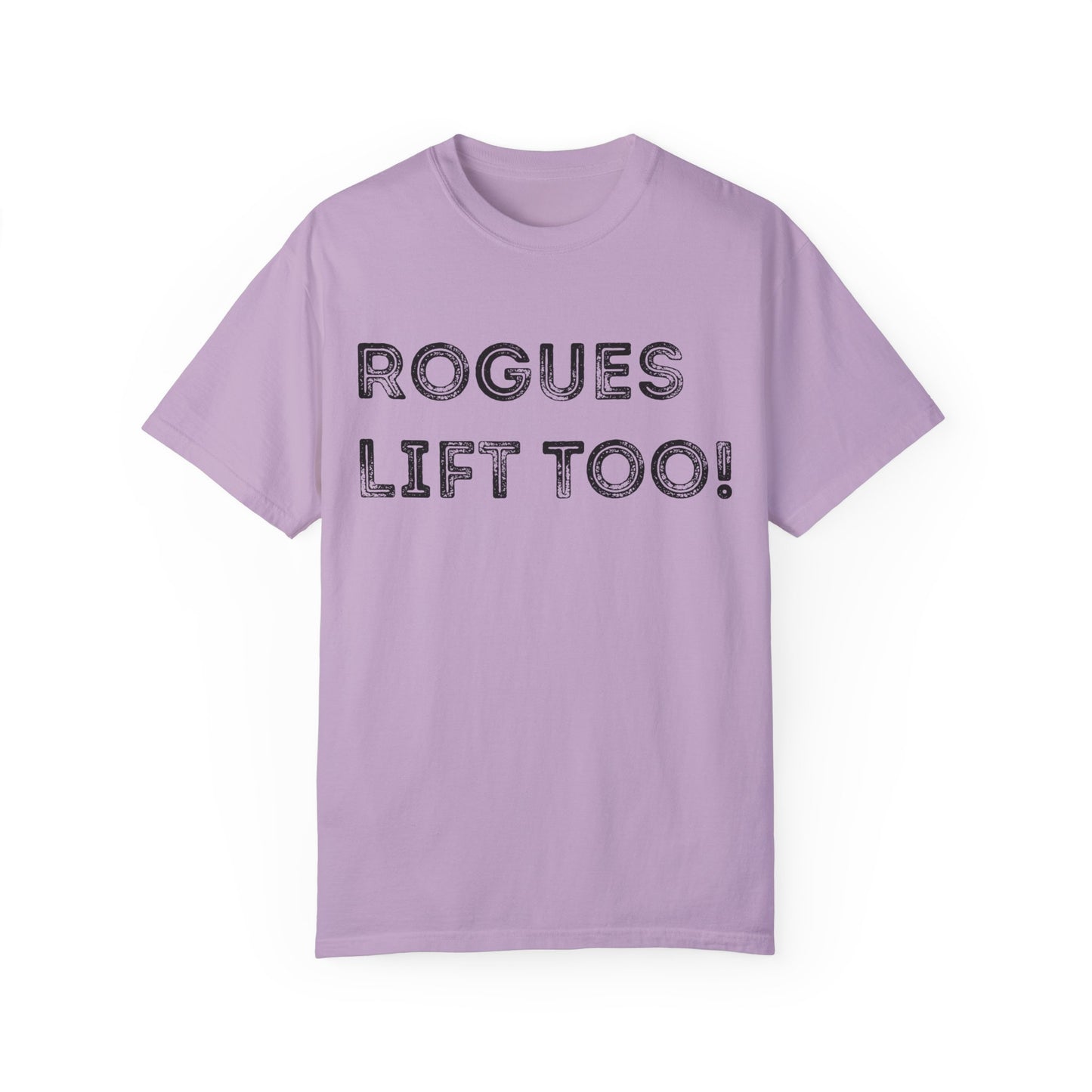 Rogues Lift Too - Unisex Garment-Dyed T-shirt